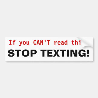 STOP TEXTING! Bumper Sticker