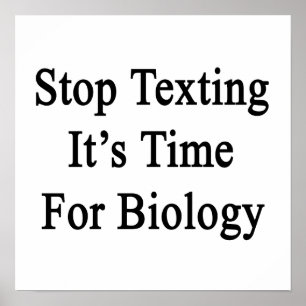 Stop Texting It's Time For Biology Poster