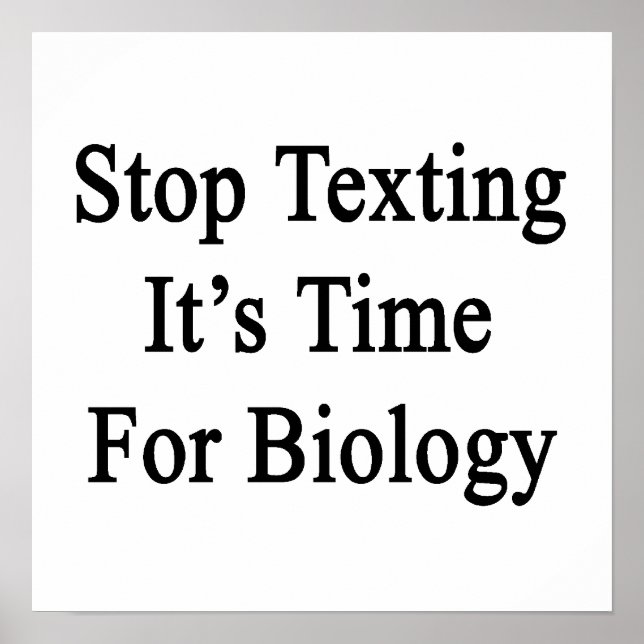 Stop Texting It's Time For Biology Poster (Front)