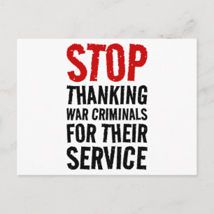 Stop Thanking War Criminals For Their Service - An Postcard
