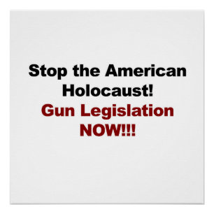 Stop the American Holocaust! Gun Control Now! Poster