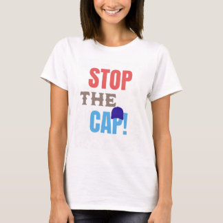 Stop The Cap T-Shirt