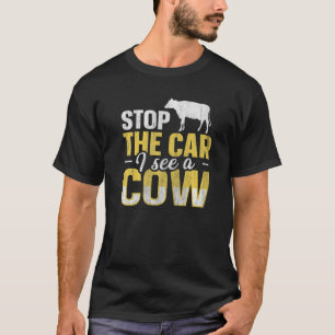 Stop the car I see a cow for a Cow Breeder   T-Shirt