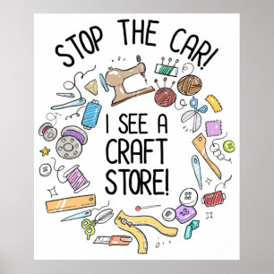 Stop The Car! I See A Craft Store Poster