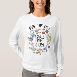 Stop The Car! I See A Craft Store T-Shirt