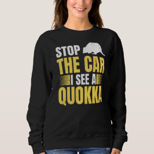 Stop The Car I See A Quokka Design For A Quokka Sweatshirt