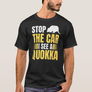 Stop The Car I See A Quokka Design For A Quokka T-Shirt