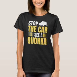 Stop The Car I See A Quokka Design For A Quokka T-Shirt