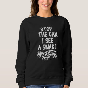 Stop The Car I See A Snake Ball Python Pythons Rep Sweatshirt