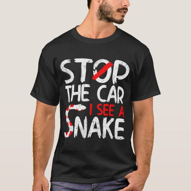 Stop The Car i See a Snake   Viper Breeder T-Shirt (Front)