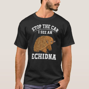Stop The Car I See An Echidna For An Echidna Nerd T-Shirt