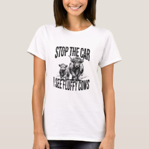 Stop The Car I See Fluffy Cows Highland Cow Breede T-Shirt