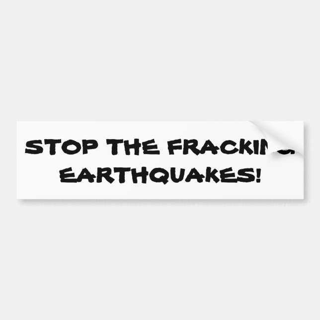 Stop the Fracking Earthquakes Bumper Sticker (Front)