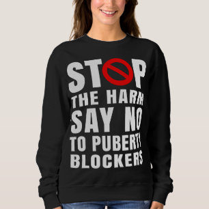 Stop the Harm Children Cannot Consent To Puberty Sweatshirt