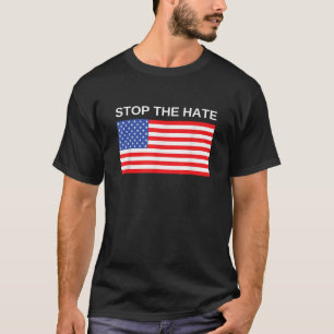 Stop the hate America Flag USA Election T-Shirt