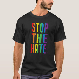 Stop The Hate Gay Proud LGBT Pride Month Pride T-Shirt