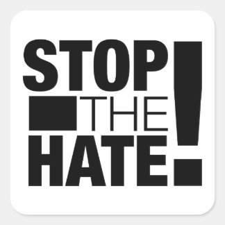 Stop the Hate!  Square Sticker