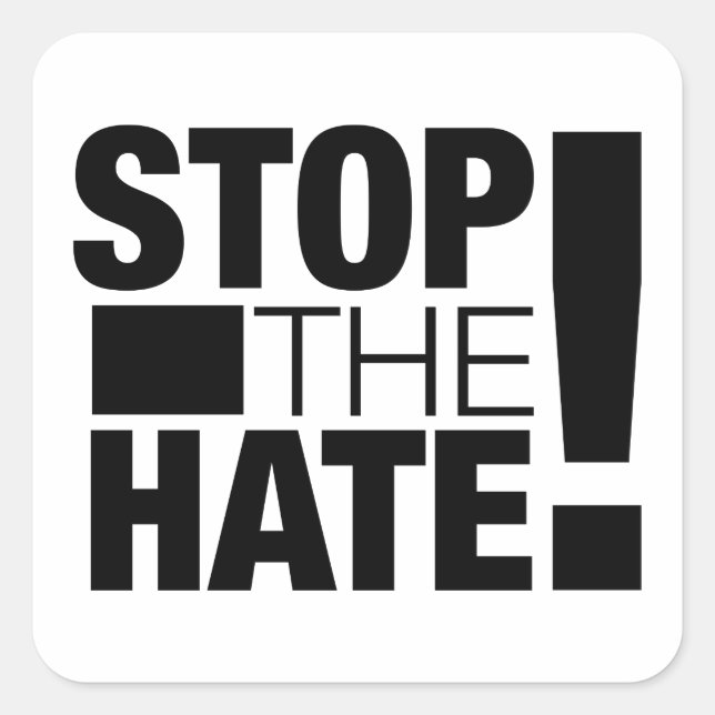 Stop the Hate!  Square Sticker (Front)