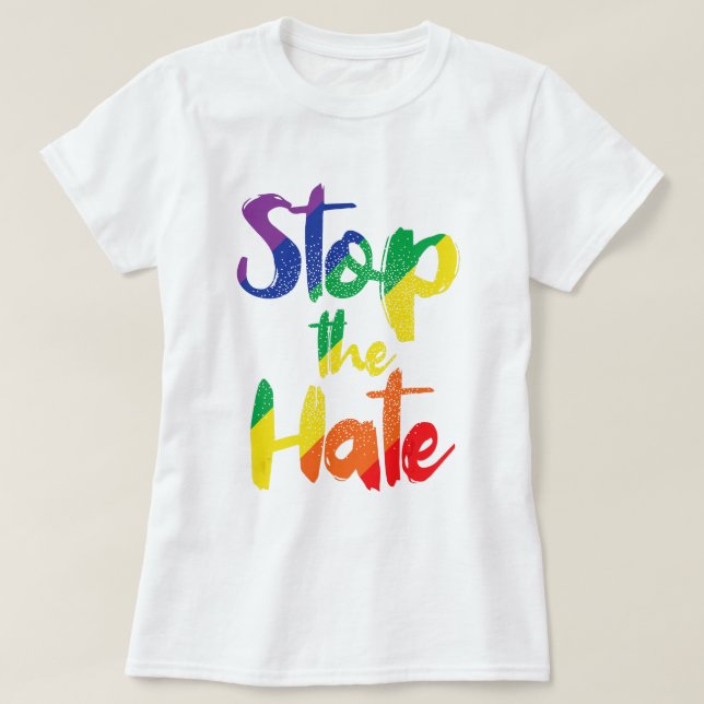 Stop the Hate T-Shirt (Design Front)