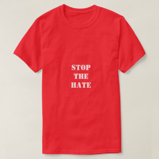 Stop the hate t-shirt