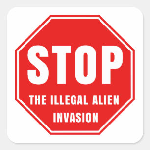STOP THE ILLEGAL ALIEN INVASION SQUARE STICKER