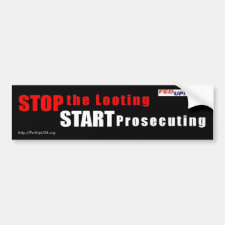 Stop the Looting - Start Prosecuting bumper sticke Sticker