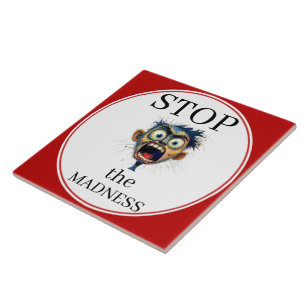 Stop the Madness Ceramic Tile
