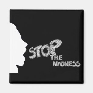 Stop The Madness Magnet