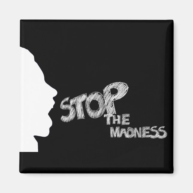 Stop The Madness Magnet (Front)