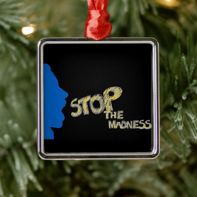 Stop The Madness Metal Ornament (Tree)