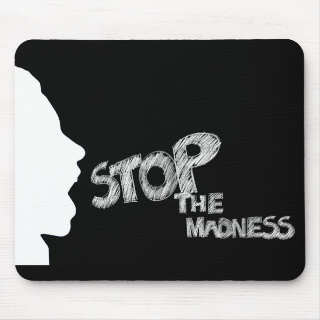 Stop The Madness Mouse Pad (Front)