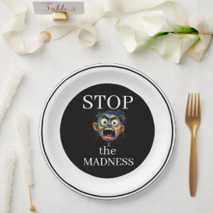 Stop the Madness Paper Plate