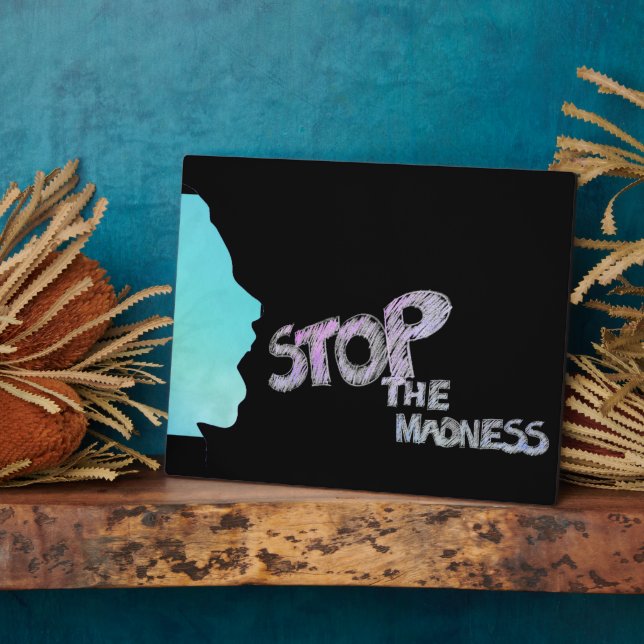 Stop The Madness Plaque (Side)