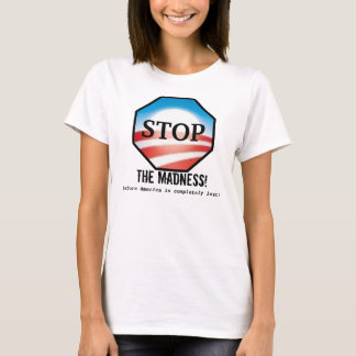 STOP The madness T-Shirt