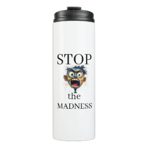 Stop the Madness Thermal Tumbler