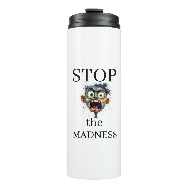 Stop the Madness Thermal Tumbler (Front)