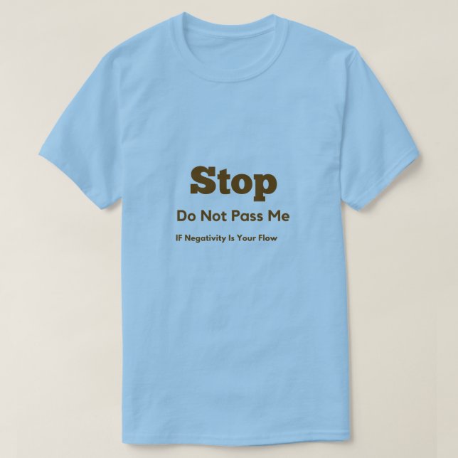 Stop The Negative T shirt (Design Front)