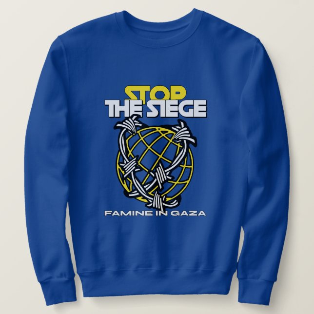 Stop The Siege FAMINE IN Gaza Starvation  Sweatshirt (Design Front)