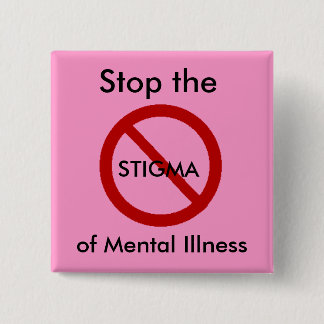Stop the stigma of mental illness 15 cm square badge