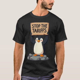 Stop The Tariffs Funny Anti Tariff Penguin Stop Tr T-Shirt
