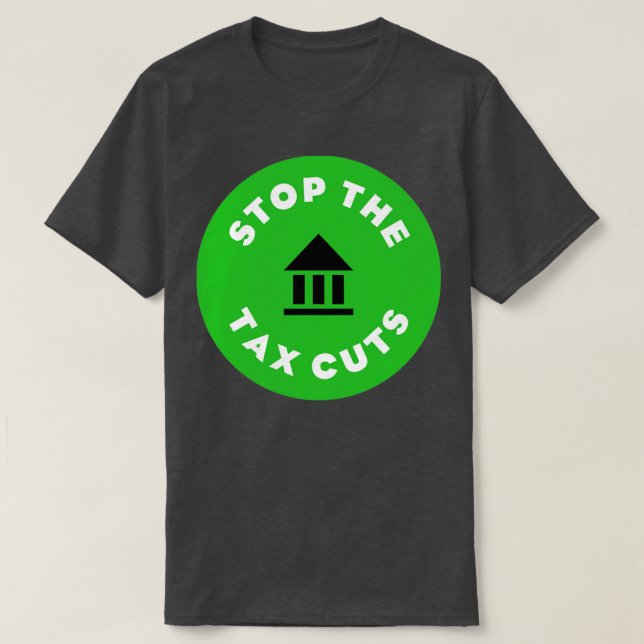 Stop The Tax Cuts T-Shirt (Design Front)