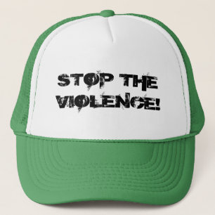 STOP THE VIOLENCE! TRUCKER HAT