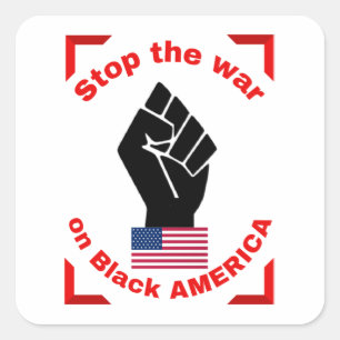 Stop the war on black America Collection 1 Square Sticker