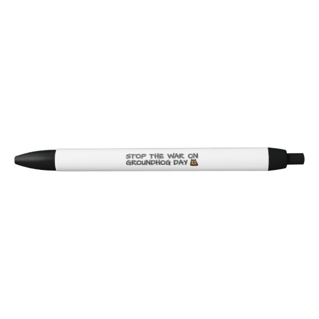Stop the war on groundhog day black ink pen (Front)