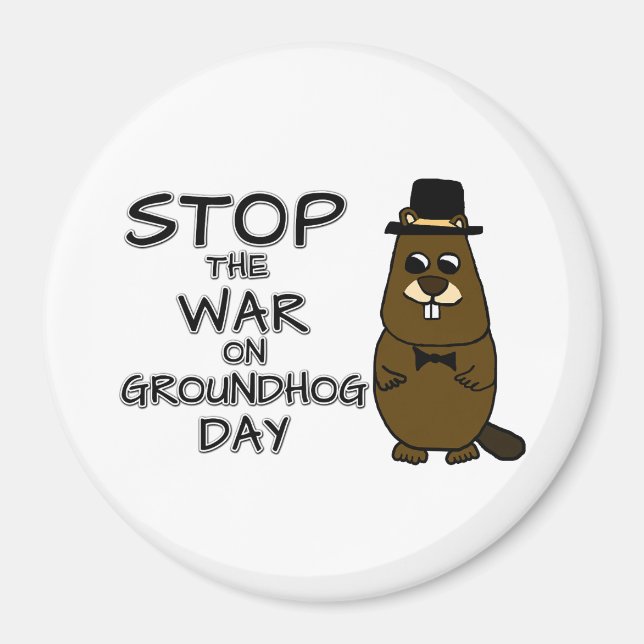 Stop the war on groundhog day magnet (Front)