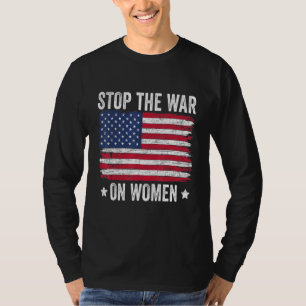 Stop The War On Women American Flag Pro Choice T-Shirt