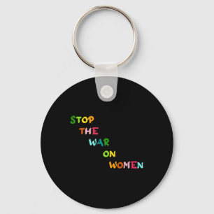 Stop The War On Women Her Choice Womens Rights Fem Key Ring