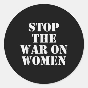 Stop The War On Women - Human Rights Classic Round Sticker