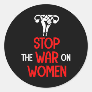 Stop The War On Women - Pro Choice  Classic Round Sticker