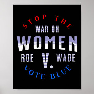 Stop The War On Women Protect Roe V Wade 1973 Pro- Poster